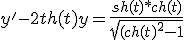  y'- 2th(t)y = \frac{sh(t)*ch(t)}{\sqrt{(ch(t)^2 - 1}}